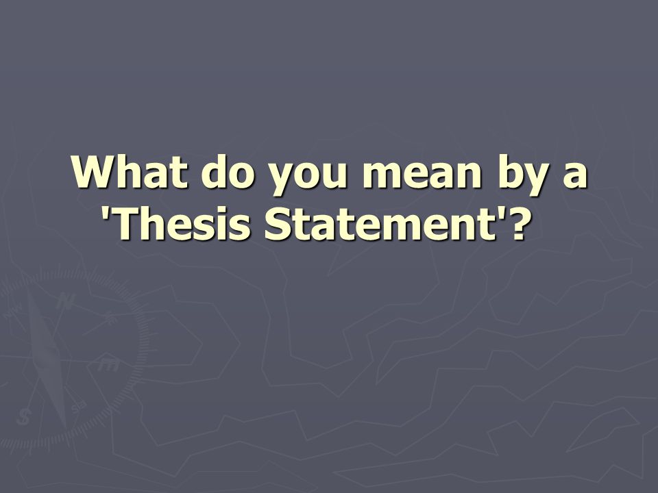 What Does Thesis Statement Mean