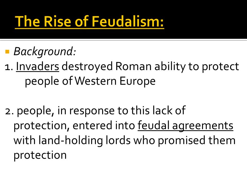  Background: 1. Invaders destroyed Roman ability to protect people of Western Europe 2.