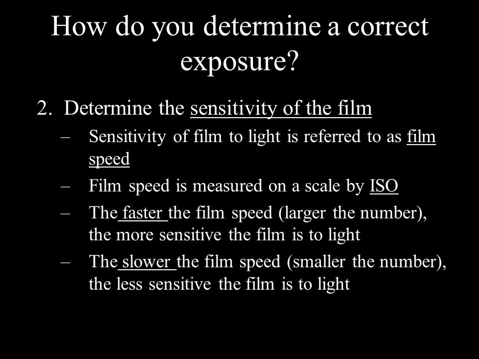 How do you determine a correct exposure. 2.