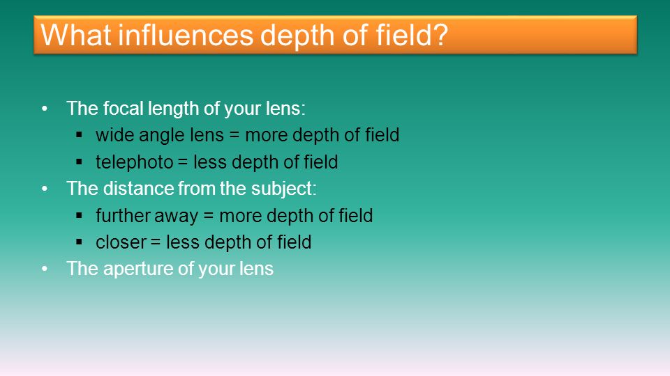 What influences depth of field.