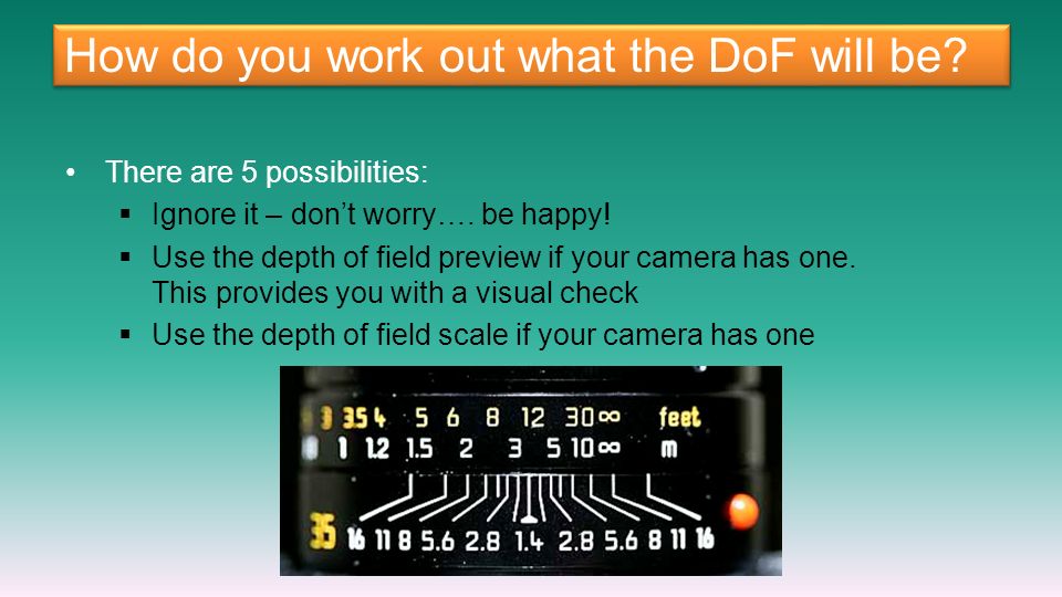 How do you work out what the DoF will be. There are 5 possibilities:  Ignore it – don’t worry….