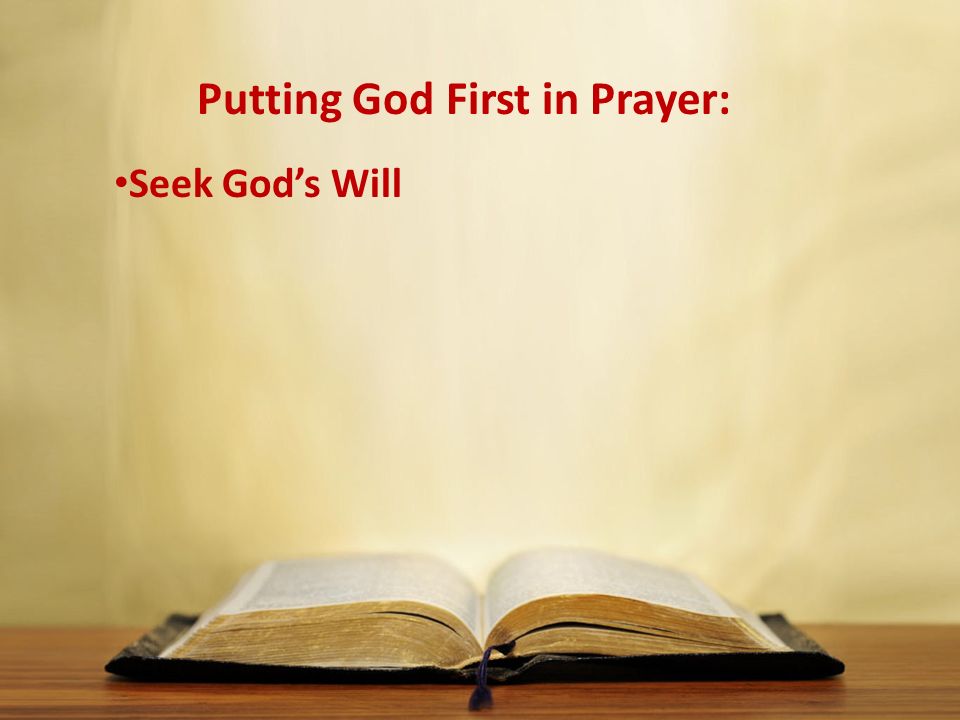 Putting God First in Prayer: Seek God’s Will
