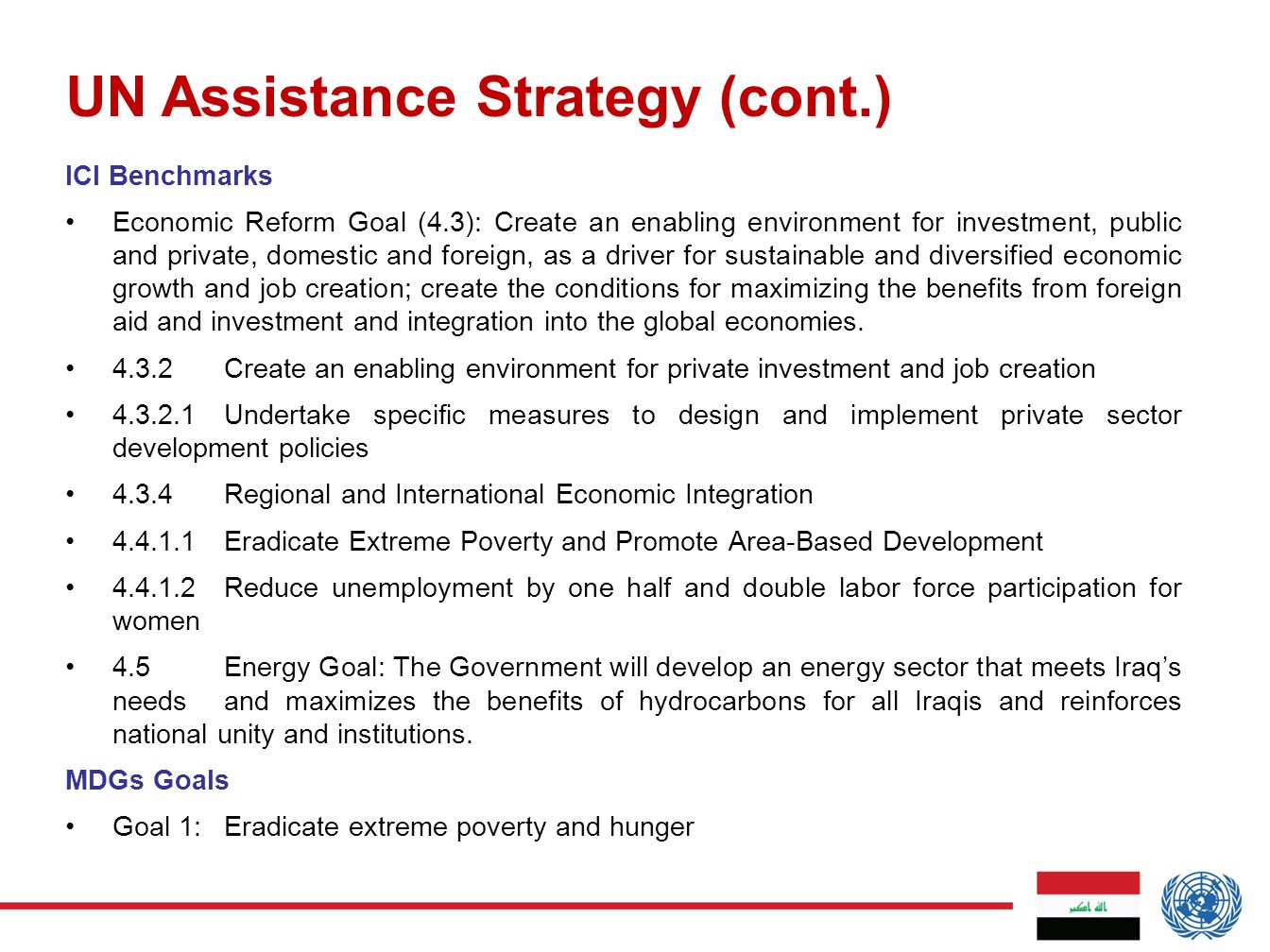 ICI Benchmarks Economic Reform Goal (4.3): Create an enabling environment for investment, public and private, domestic and foreign, as a driver for sustainable and diversified economic growth and job creation; create the conditions for maximizing the benefits from foreign aid and investment and integration into the global economies.