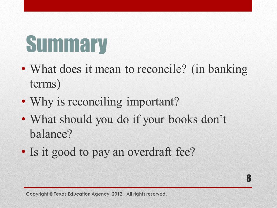 Summary What does it mean to reconcile. (in banking terms) Why is reconciling important.