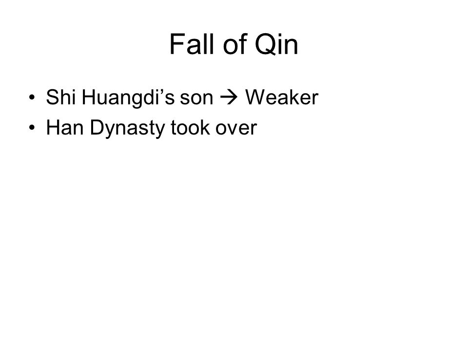 Fall of Qin Shi Huangdi’s son  Weaker Han Dynasty took over