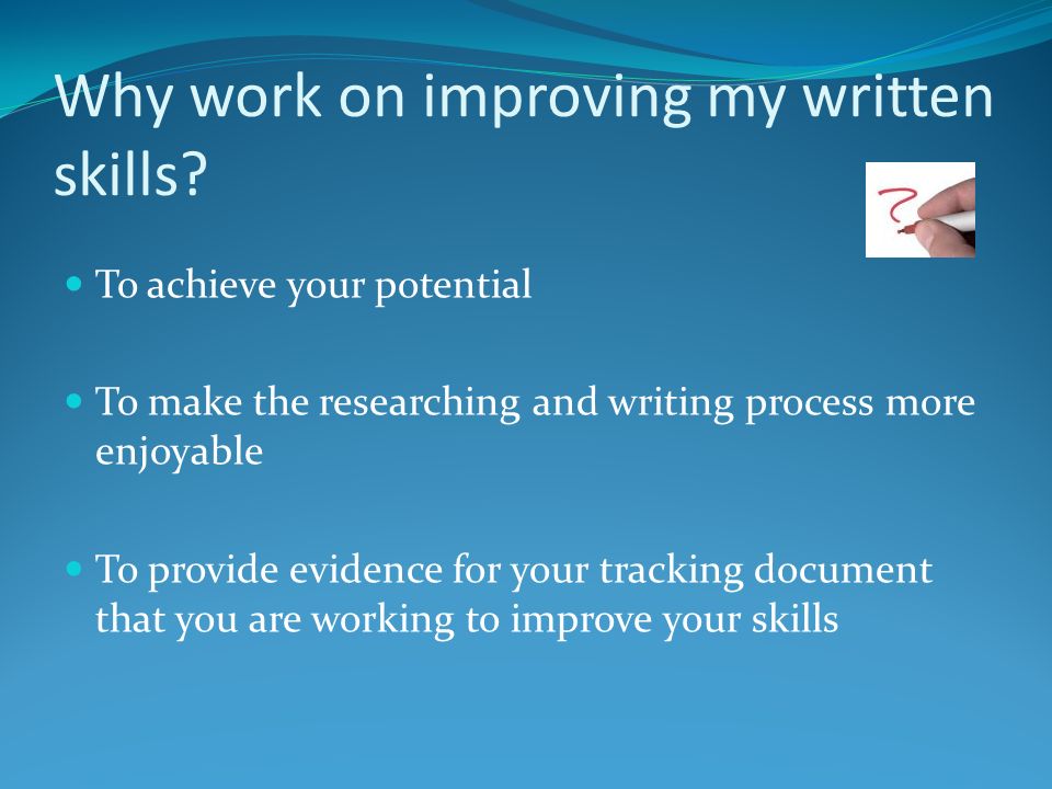 Why work on improving my written skills.