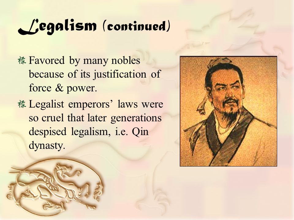 Legalism (continued) Favored by many nobles because of its justification of force & power.