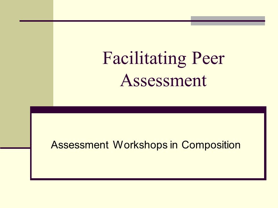 Facilitating Peer Assessment Assessment Workshops in Composition