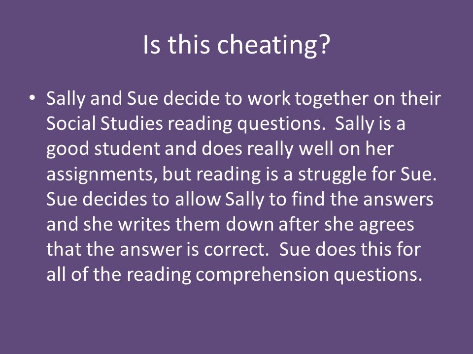 Is this cheating. Sally and Sue decide to work together on their Social Studies reading questions.