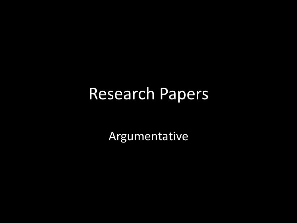 Research Papers Argumentative