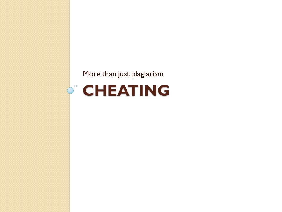 CHEATING More than just plagiarism
