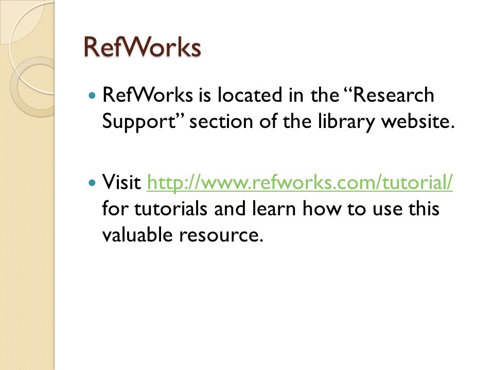 RefWorks RefWorks is located in the Research Support section of the library website.