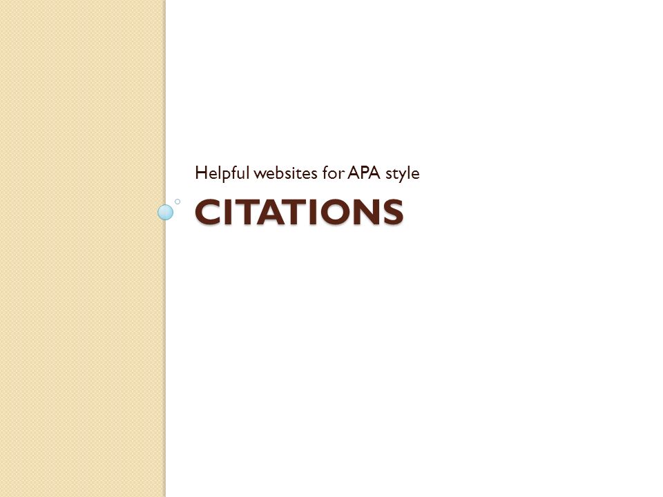 CITATIONS Helpful websites for APA style