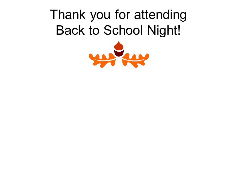 Thank you for attending Back to School Night!