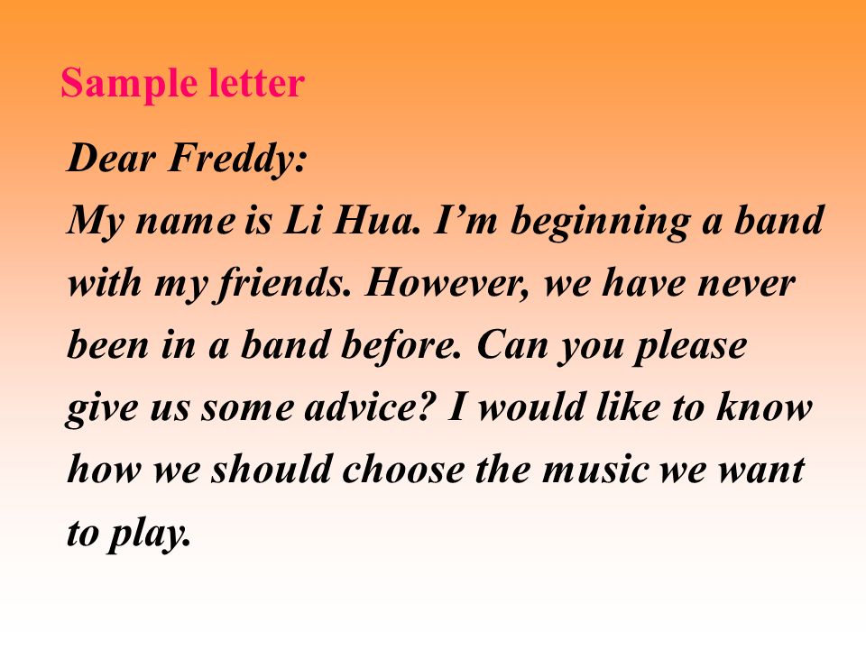 Dear Freddy: My name is Li Hua. I’m beginning a band with my friends.