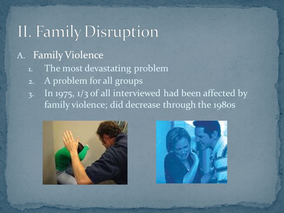 A. Family Violence 1. The most devastating problem 2.