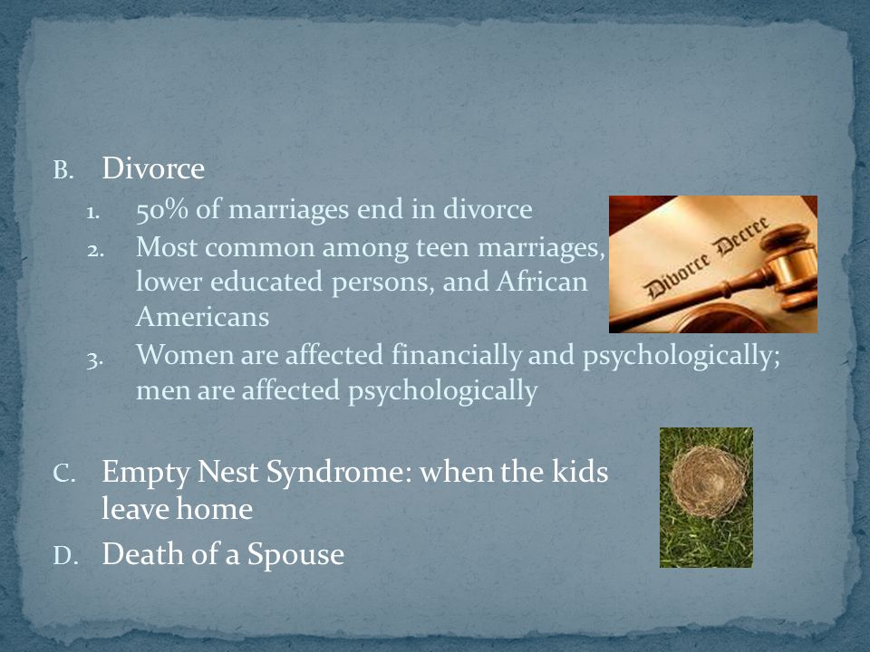 B. Divorce 1. 50% of marriages end in divorce 2.