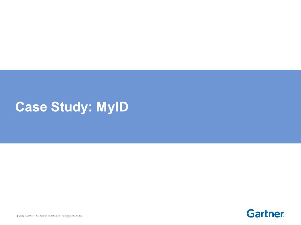 © 2014 Gartner, Inc. and/or its affiliates. All rights reserved. Case Study: MyID