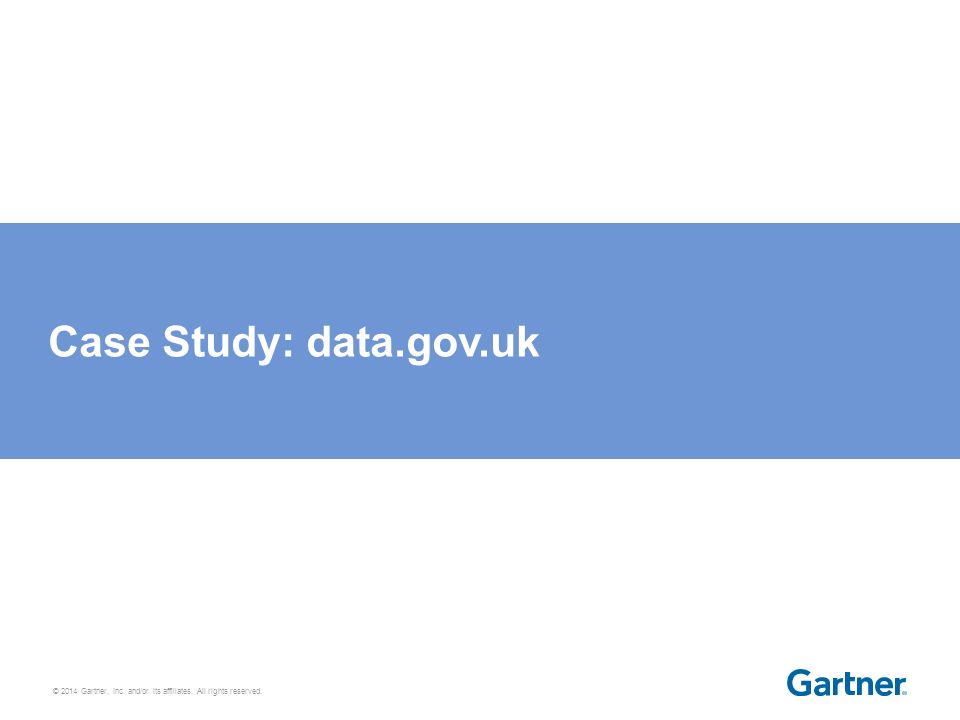 © 2014 Gartner, Inc. and/or its affiliates. All rights reserved. Case Study: data.gov.uk