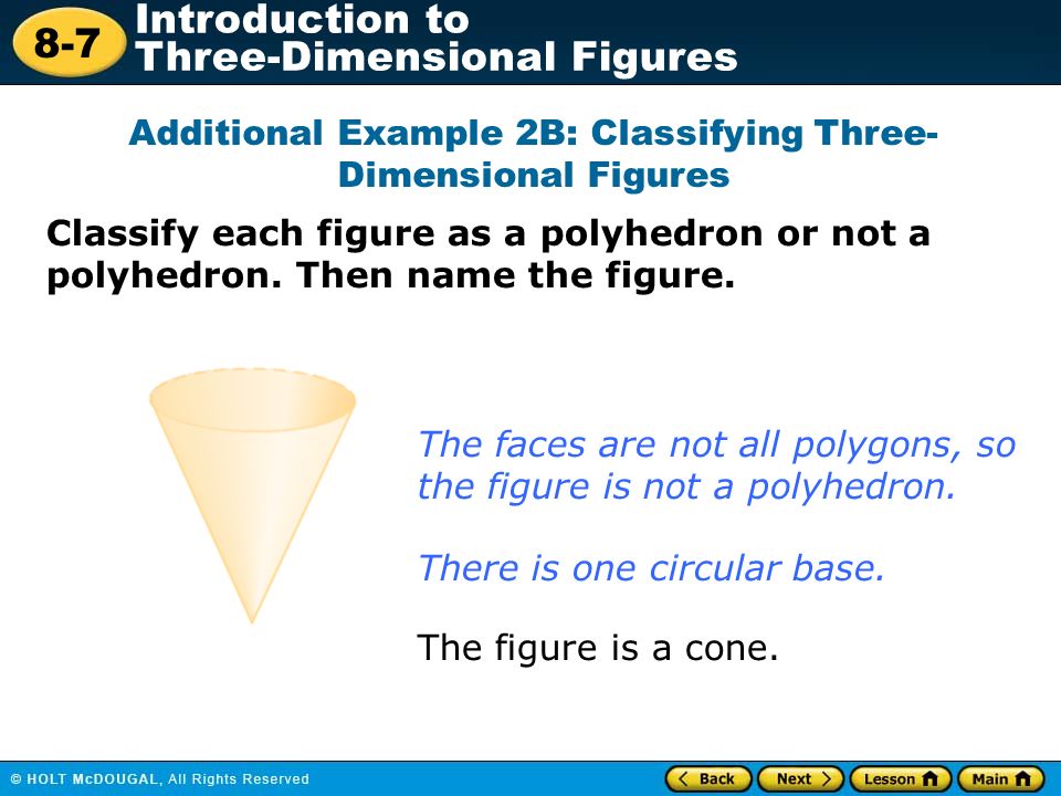 8-7 Introduction to Three-Dimensional Figures There is one circular base.