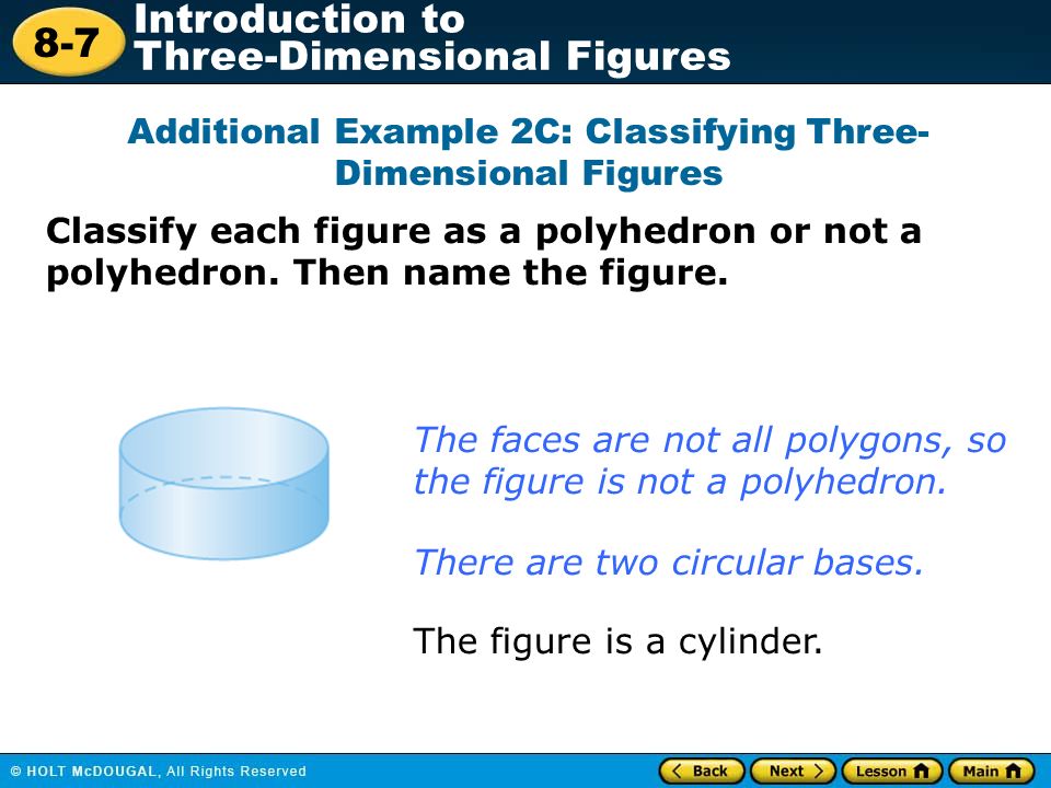 8-7 Introduction to Three-Dimensional Figures There are two circular bases.