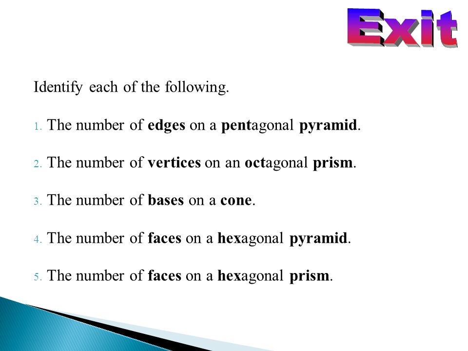 Identify each of the following. 1. The number of edges on a pentagonal pyramid.