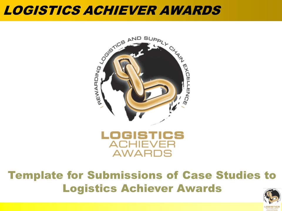  Alan Barnard Template for Submissions of Case Studies to Logistics Achiever Awards LOGISTICS ACHIEVER AWARDS