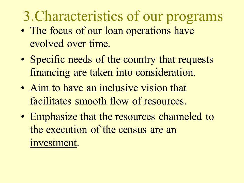 3.Characteristics of our programs The focus of our loan operations have evolved over time.