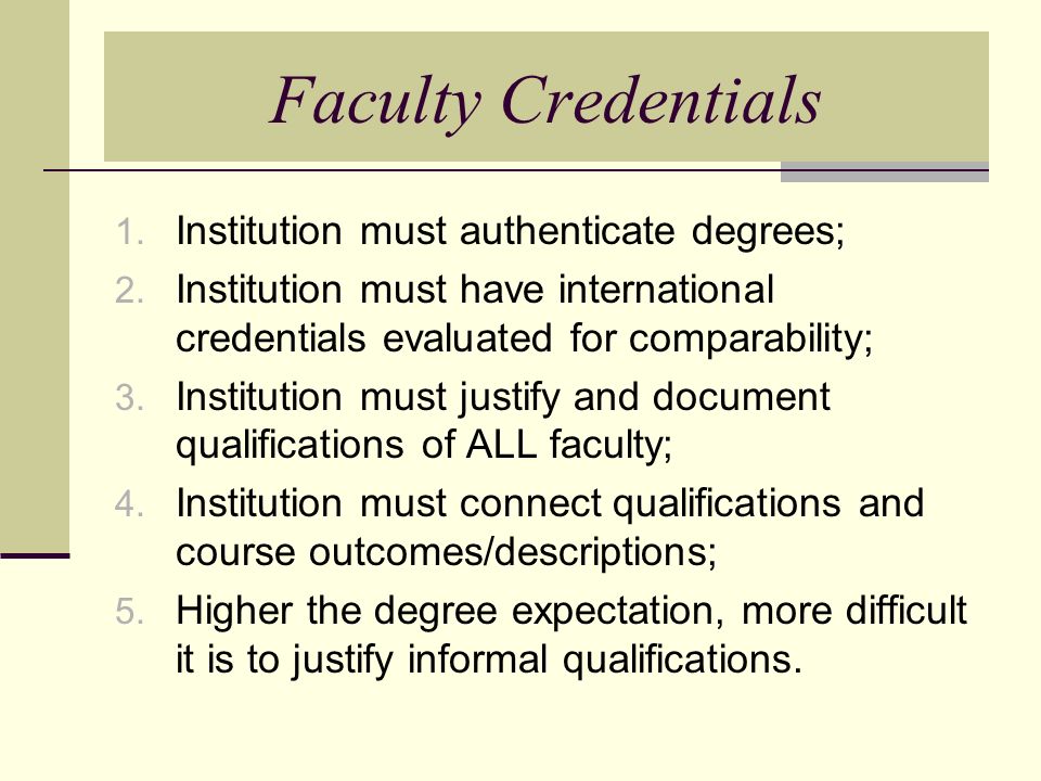 Faculty Credentials 1. Institution must authenticate degrees; 2.
