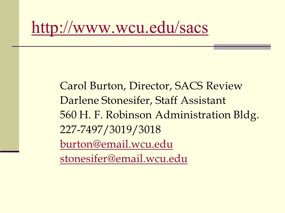 Carol Burton, Director, SACS Review Darlene Stonesifer, Staff Assistant 560 H.