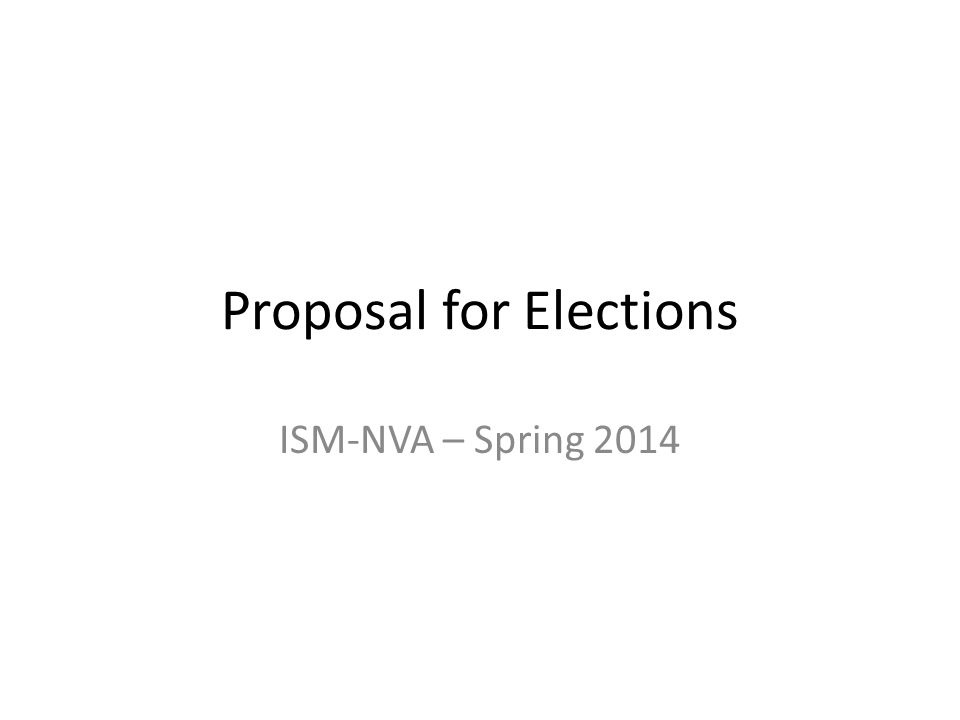 Proposal for Elections ISM-NVA – Spring 2014