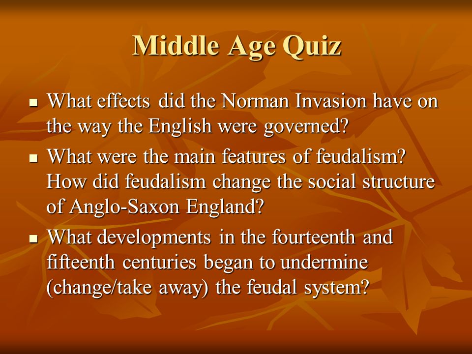 Middle Age Quiz What effects did the Norman Invasion have on the way the English were governed.