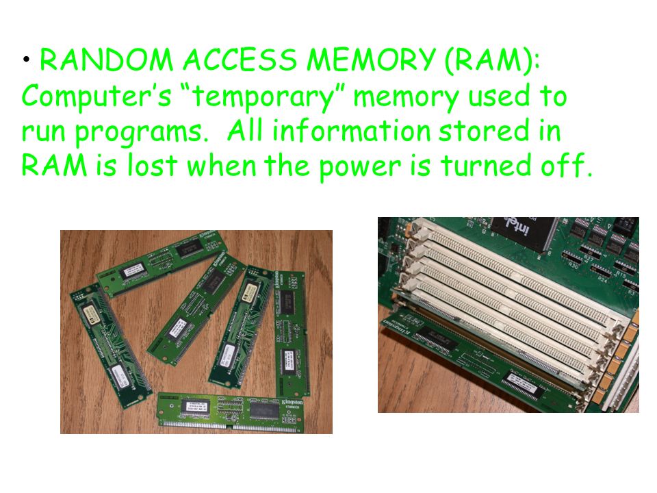 RANDOM ACCESS MEMORY (RAM): Computer’s temporary memory used to run programs.