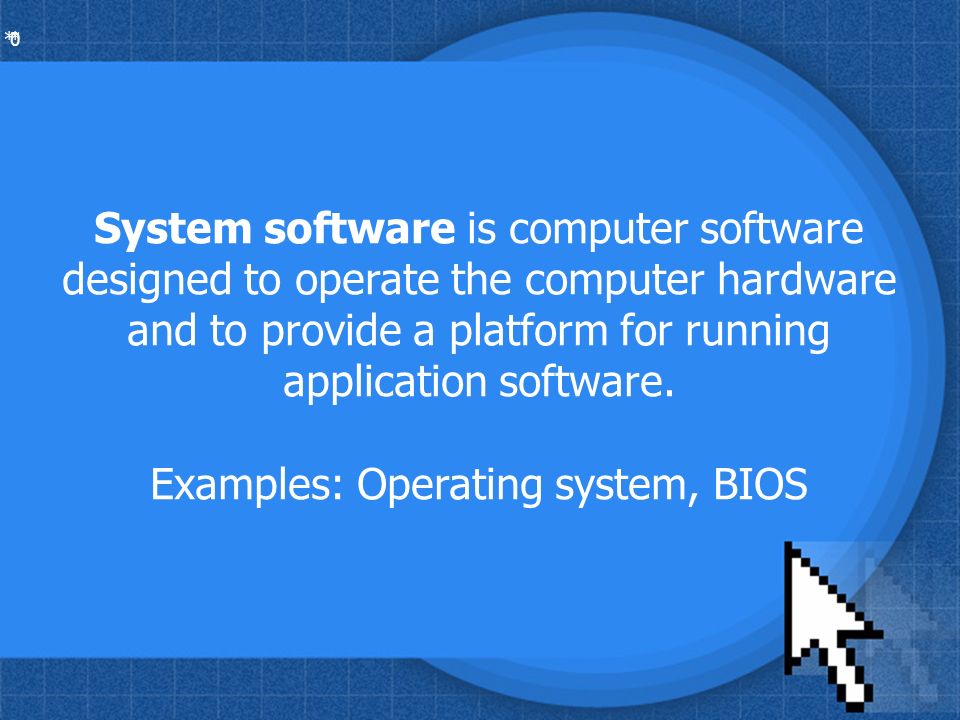 * * 0 System software is computer software designed to operate the computer hardware and to provide a platform for running application software.