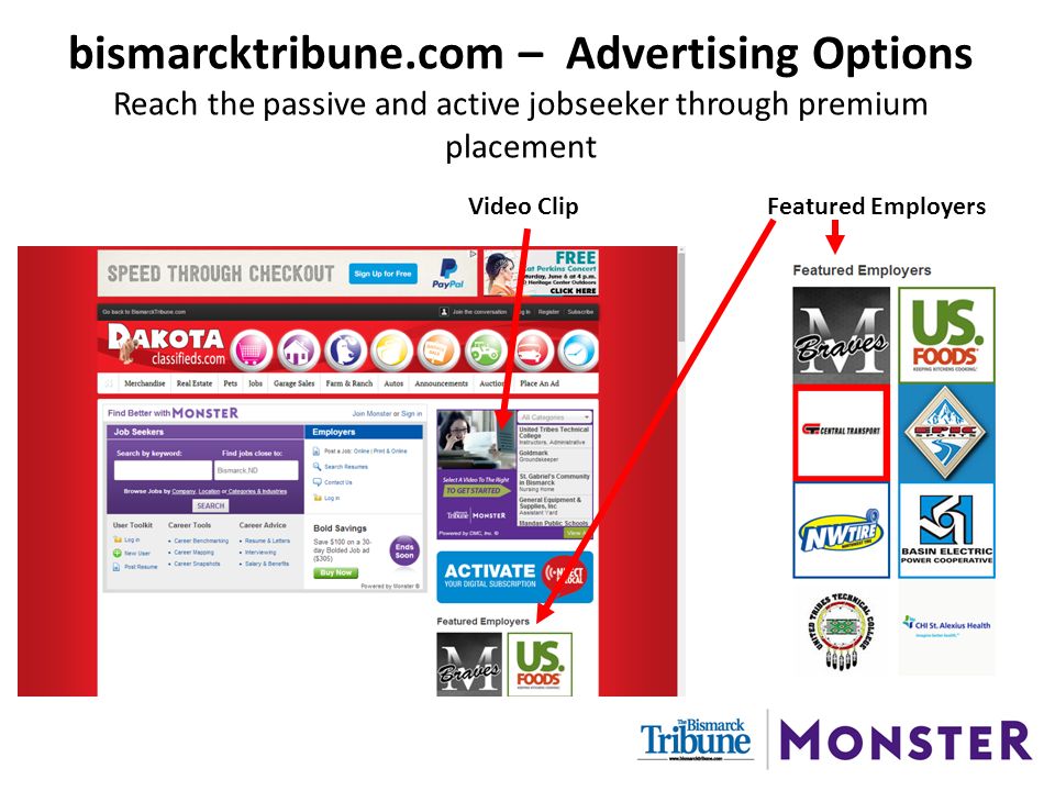 bismarcktribune.com – Advertising Options Reach the passive and active jobseeker through premium placement Video ClipFeatured Employers