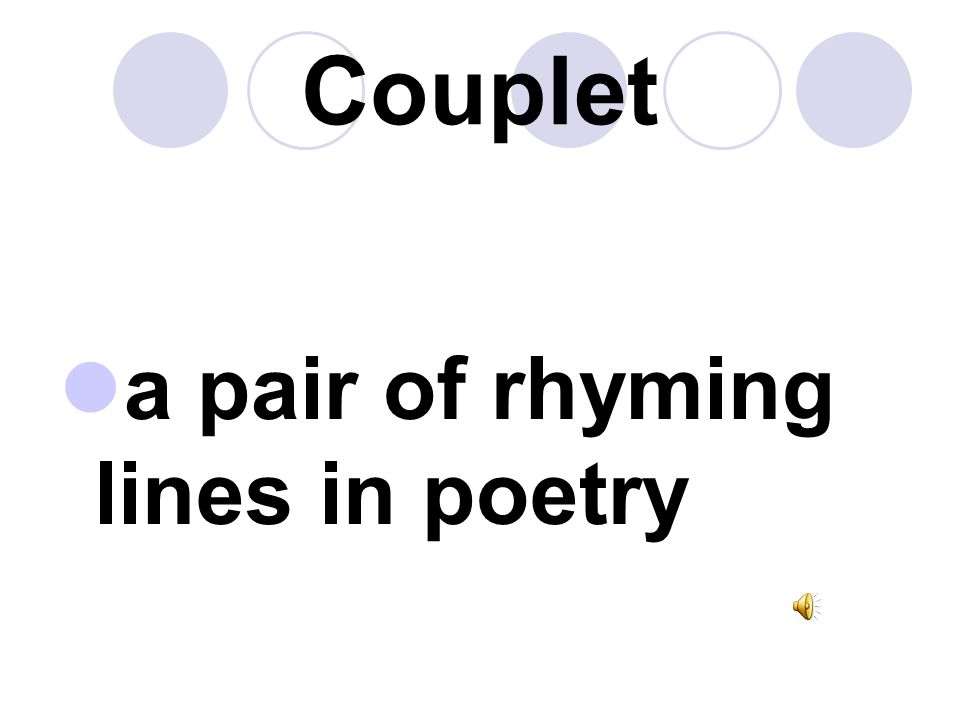 Iambic Pentameter A series of five stressed and unstressed syllables in a line of poetry