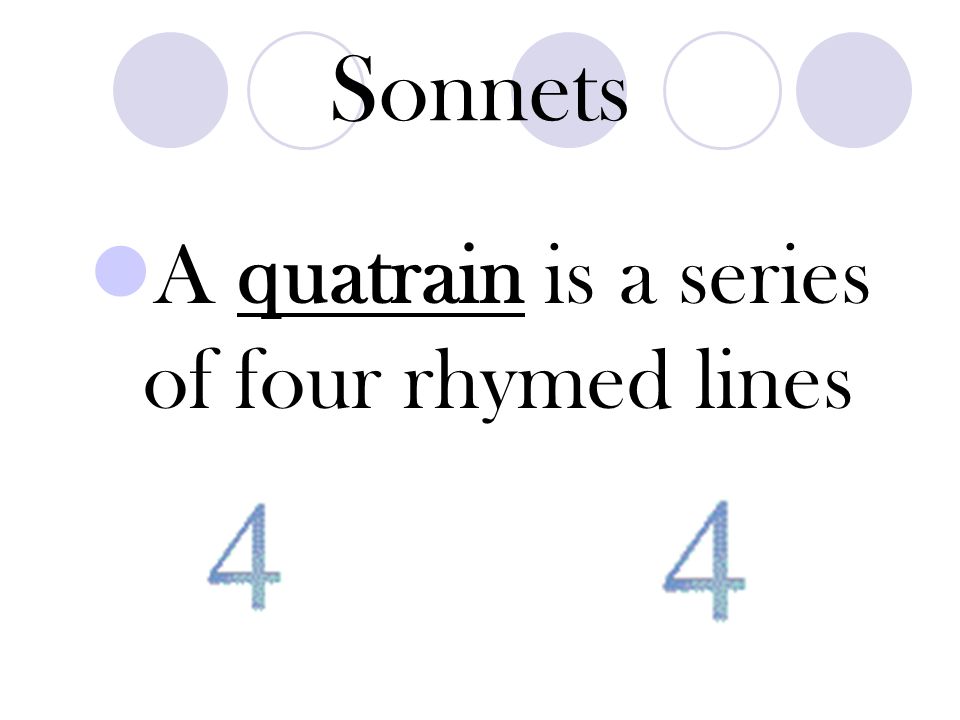 A sonnet consists of three quatrains and one couplet