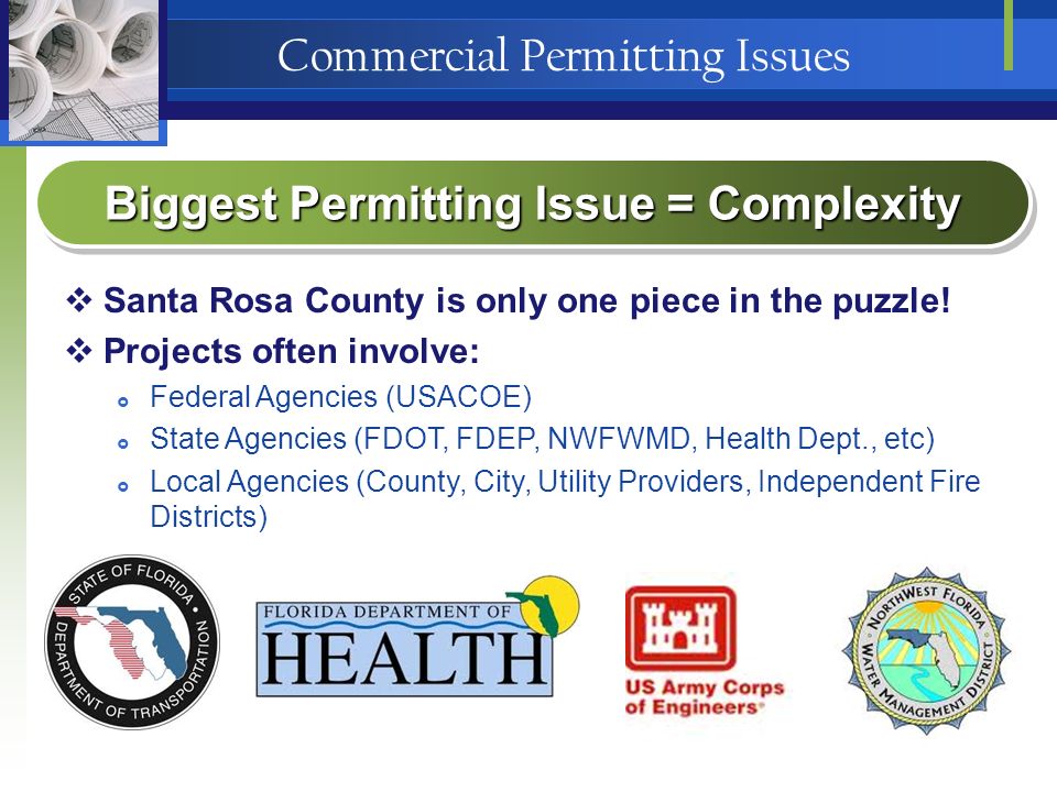 Commercial Permitting Issues Biggest Permitting Issue = Complexity  Santa Rosa County is only one piece in the puzzle.