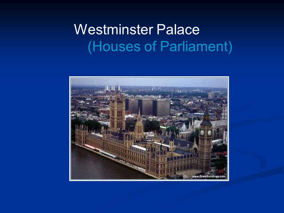 Westminster Palace (Houses of Parliament)