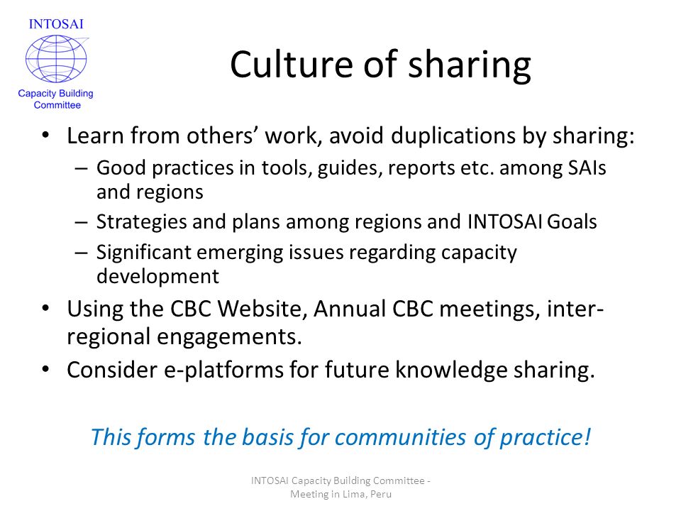 Culture of sharing Learn from others’ work, avoid duplications by sharing: – Good practices in tools, guides, reports etc.