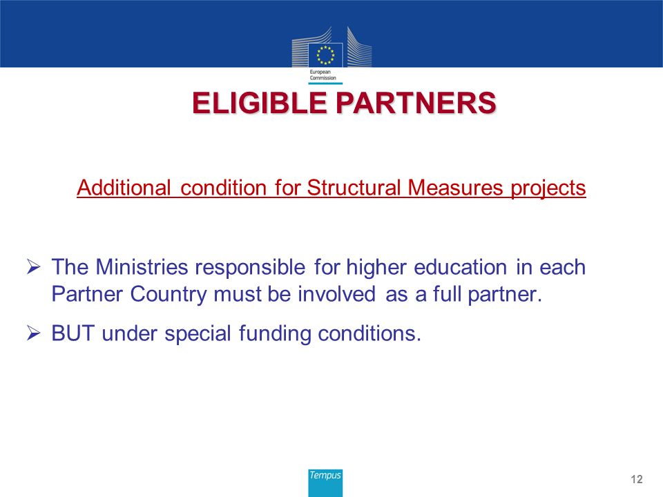 Additional condition for Structural Measures projects  The Ministries responsible for higher education in each Partner Country must be involved as a full partner.