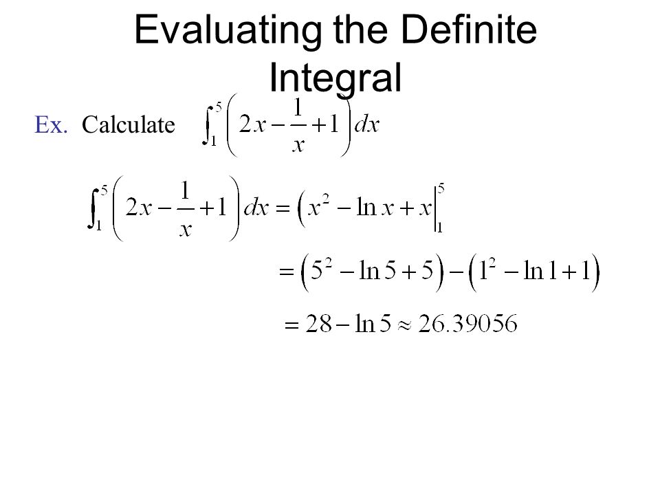 Evaluating the Definite Integral Ex. Calculate