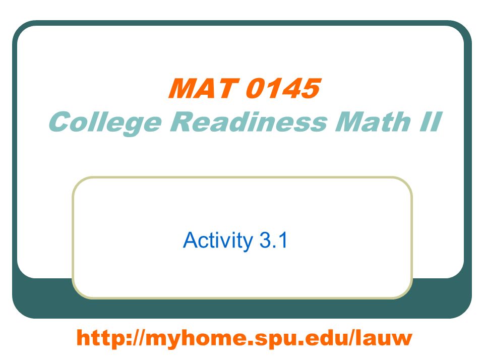 MAT 0145 College Readiness Math II Activity 3.1