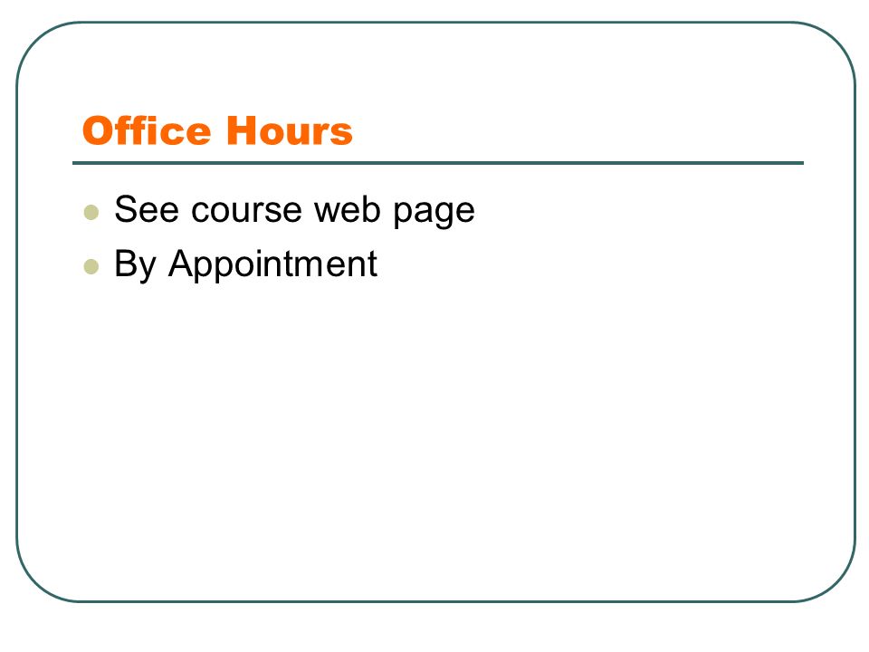 Office Hours See course web page By Appointment