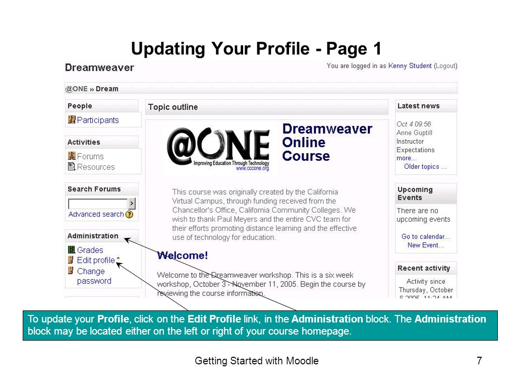 Getting Started with Moodle7 Updating Your Profile - Page 1 To update your Profile, click on the Edit Profile link, in the Administration block.