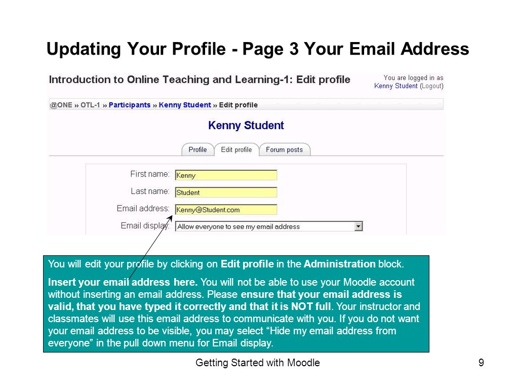 Getting Started with Moodle9 Updating Your Profile - Page 3 Your  Address You will edit your profile by clicking on Edit profile in the Administration block.
