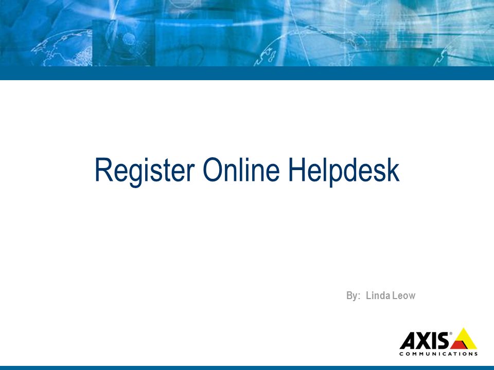 Register Online Helpdesk By: Linda Leow