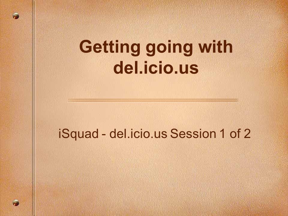 iSquad - del.icio.us Session 1 of 2 Getting going with del.icio.us