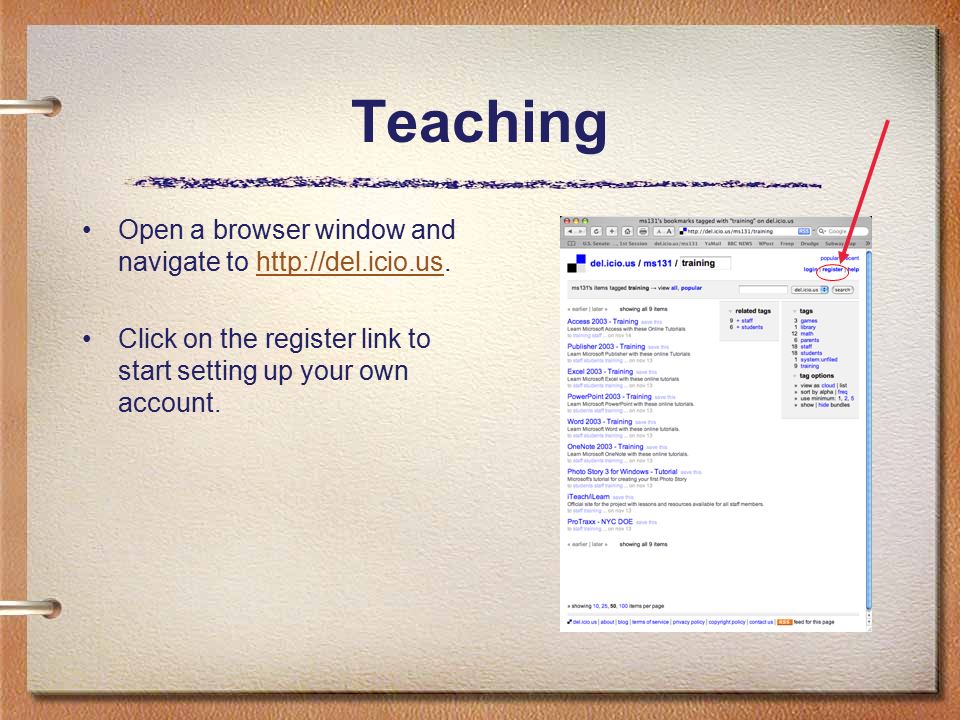 Teaching Open a browser window and navigate to   Click on the register link to start setting up your own account.