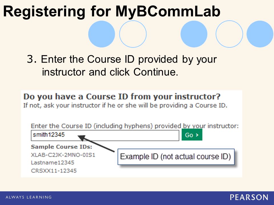 3. Enter the Course ID provided by your instructor and click Continue. Registering for MyBCommLab